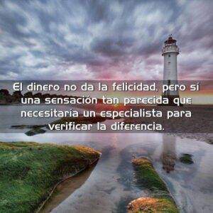 El dinero no da la felicidad, pero | Frases Con Imágenes